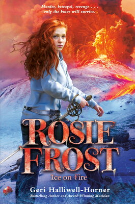 Rosie Frost: Ice on Fire ROSIE FROST ICE ON FIRE （Rosie Frost (R)） [ Geri Halliwell-Horner ]