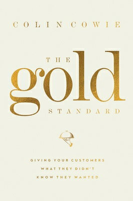 ŷ֥å㤨The Gold Standard: Giving Your Customers What They Didn't Know They Wanted GOLD STANDARD [ Colin Cowie ]פβǤʤ4,593ߤˤʤޤ
