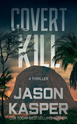 Covert Kill: A David Rivers Thriller COVERT KILL （Shadow Strike） Jason Kasper