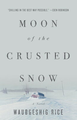 Moon of the Crusted Snow MOON OF THE CRUSTED SNOW [ Waubgeshig Rice ]