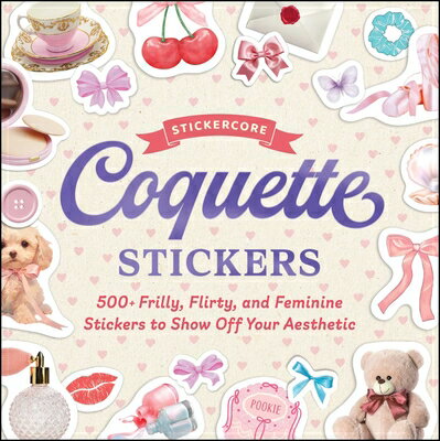 ŷ֥å㤨Coquette Stickers: 500+ Frilly, Flirty, and Feminine Stickers to Show Off Your Aesthetic COQUETTE STICKERS Stickercore [ Adams Media ]פβǤʤ2,534ߤˤʤޤ
