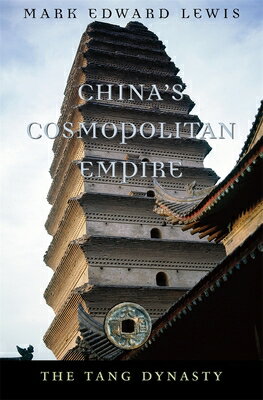 China's Cosmopolitan Empire: The Tang Dynasty CHINAS COSMOPOLITAN EMPIRE （History of Imperial China） [ Mark Edward Lewis ]