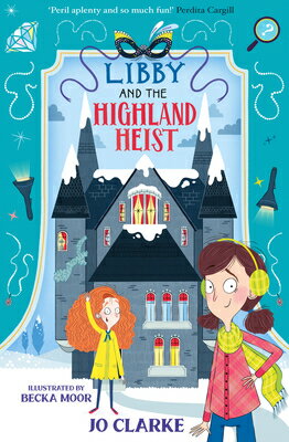 Libby and the Highland Heist LIBBY & THE HIGHLAND HEIST （The Travelling School Mysteries） [ Jo Clarke ]