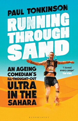 Running Through Sand: An Ageing Comedian's Ill-Thought-Out Ultra in the Sahara RUNNING THROUGH SAND [ Paul Tonkinson ]