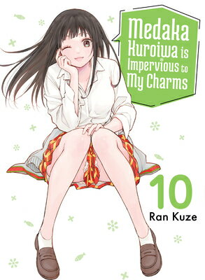 Medaka Kuroiwa Is Impervious to My Charms 10 MEDAKA KUROIWA IS IMPERVIOUS T （Medaka Kuroiwa Is Impervious to My Charms） [ Ran Kuze ]