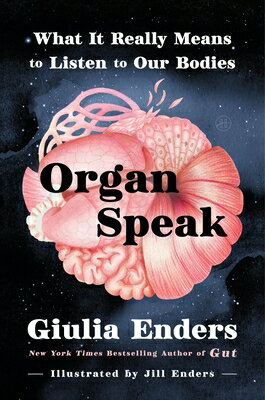 Organ Speak: What It Really Means to Listen to Our Bodies ORGAN SPEAK [ Giulia Enders ]