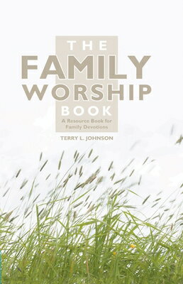 The Family Worship Book: A Resource Book for Family Devotions FAMILY WORSHIP BK REV/E 