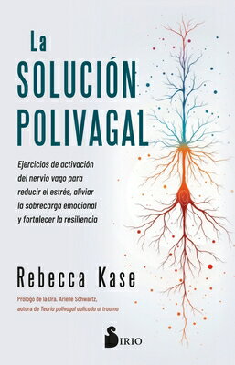 La Solucion Polivagal: Ejercicios de Activacin del Nervio Vago Para Reducir El Estrs, Aliviar La Sob SPA-SOLUCION POLIVAGAL 