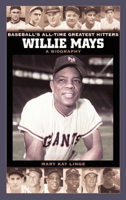 Willie Mays: A Biography WILLIE MAYS （Baseball's All-Time Greatest Hitters） [ Mary Linge ]