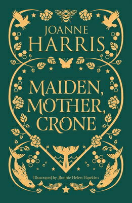 Maiden, Mother, Crone: Collecting the Critically Acclaimed Novellas a Pocketful of Crows, the Blue S MAIDEN MOTHER CRONE [ Joanne Harris ]