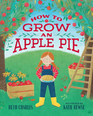 How to Grow an Apple Pie HT GROW AN APPLE PIE [ Beth Charles ]