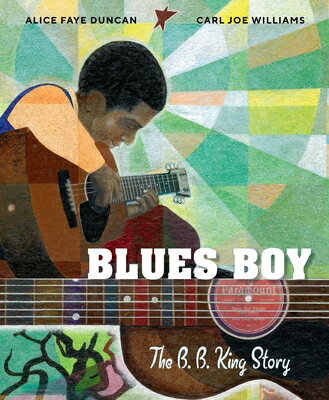 Blues Boy: The B. B. King Story BLUES BOY THE B B KING STORY [ Alice Faye Duncan ]