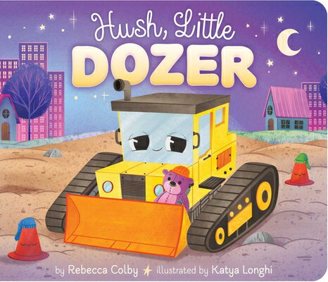 Hush, Little Dozer HUSH [ Rebecca Colby ]