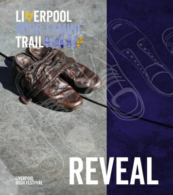 Liverpool Irish Famine Trail: Reveal: A Creative Exploration in Revealing Liverpool 039 s Connection wit LIVERPOOL IRISH FAMINE TRAIL R Emma Smith