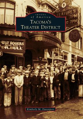 Tacoma's Theater District TACOMAS THEATER DISTRICT （Images of America） [ Kimberly M. Davenport ]