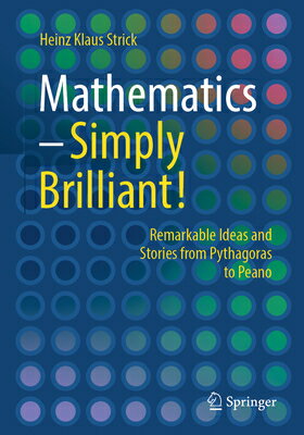 Mathematics - Simply Brilliant!: Remarkable Ideas and Stories from Pythagoras to Peano MATHEMATICS - SIMPLY BRILLIANT 