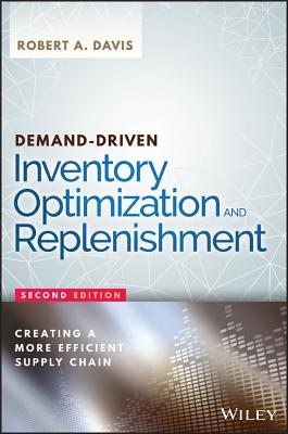 Demand-Driven Inventory Optimization and Replenishment: Creating a More Efficient Supply Chain DEMAND-DRIVEN INVENTORY OPTIMI （Wiley and SAS Business） [ Robert A. Davis ]