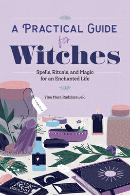 A Practical Guide for Witches: Spells, Rituals, and Magic for an Enchanted Life PRAC GD FOR WITCHES [ Ylva Mara Radziszewski ]