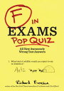 F in Exams: Pop Quiz: All New Awesomely Wrong Test Answers F IN EXAMS POP QUIZ 