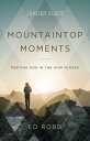 Mountaintop Moments Leader Guide: Meeting God in the High Places MOUNTAINTOP MOMENTS LEADER GD 