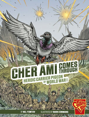Cher Ami Comes Through: Heroic Carrier Pigeon of World War I CHER AMI COMES THROUGH （Heroic Animals） [ Nel Yomtov ]
