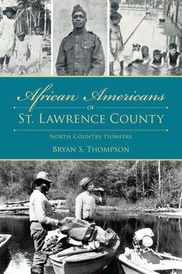 African Americans of St. Lawrence County: North Country Pioneers AMER ST CO （American Heritage） [ Bryan S. Thompson ]