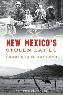 New Mexico's Stolen Lands: A History of Racism, Fraud & Deceit NEW MEXICOS STOLEN LANDS 