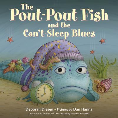 The Pout-Pout Fish and the Can't-Sleep Blues POUT-POUT FISH & THE CANT-SLEE （Pout-Pout Fish Adventure） [ Deborah Diesen ]