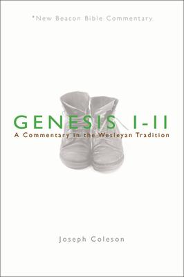 Genesis 1-11: A Commentary in the Wesleyan Tradition NBBC-GENESIS 1-11 （New Beacon Bible Commen..