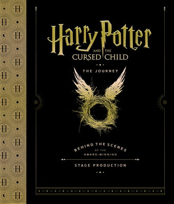 Harry Potter and the Cursed Child: The Journey: Behind the Scenes of the Award-Winning Stage Product HARRY POTTER & THE CURSED CHIL 