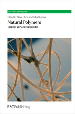 Natural Polymers: Volume 2: Nanocomposites NATURAL POLYMERS （Green Chemistry） [ Maya J. John ]