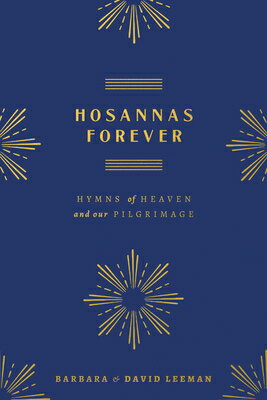 Hosannas Forever: Hymns of Heaven and Our Pilgrimage HOSANNAS FOREVER [ David Leeman ]