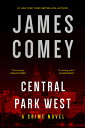 Central Park West: A Crime Novel CENTRAL PARK WEST James Comey