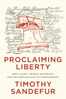Proclaiming Liberty: John Adams, Thomas Jefferson, and the Declaration of Independence PROCLAIMING LIBERTY 