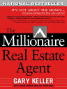 The Millionaire Real Estate Agent MILLIONAIRE REAL ESTATE AGENT Gary Keller