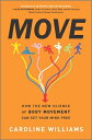 Move: How the New Science of Body Movement Can Set Your Mind Free MOVE ORIGINAL/E 