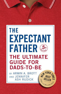 The Expectant Father: The Ultimate Guide for Dads-To-Be EXPECTANT FATHER 5/E iNew Fatherj [ Armin A. Brott ]