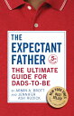 The Expectant Father: The Ultimate Guide for Dads-To-Be EXPECTANT FATHER 5/E （New Father） 