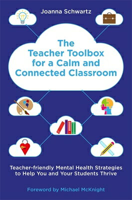 The Teacher Toolbox for a Calm and Connected Classroom: Teacher-Friendly Mental Health Strategies to