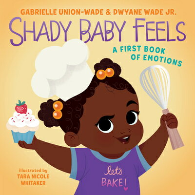 Shady Baby Feels: A First Book of Emotions SHADY BABY FEELS-BOARD Gabrielle Union