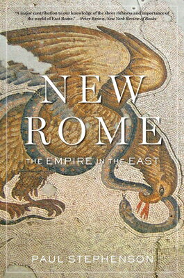 New Rome: The Empire in the East NEW ROME （History of the Ancient World） [ Paul Stephenson ]