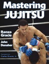 MASTERING JUJITSU Mastering Martial Arts Renzo Gracie John Danaher HUMAN KINETICS PUB INC2003 Paperback English ISBN：9780736044042 洋書 Family life & Comics（生活＆コミック） Sports & Recreation