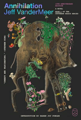 Annihilation: A Novel (10th Anniversary Edition) ANNIHILATION （Southern Reach） 