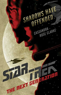 Shadows Have Offended SHADOWS HAVE OFFENDED （Star Trek: The Next Generation） [ Cassandra Rose Clarke ]