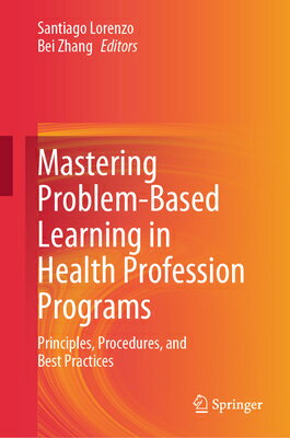 Mastering Problem-Based Learning in Health Profession Programs: Principles, Procedures, and Best Pra MASTERING PROBLEM-BASED LEARNI 