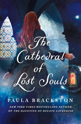 The Cathedral of Lost Souls CATHEDRAL OF LOST SOULS （Hecate Cavendish） [ Paula Brackston ]