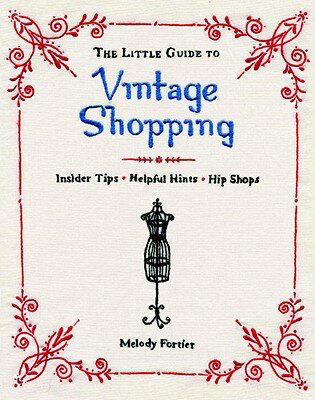 The Little Guide to Vintage Shopping: How to Buy, Fix, and Keep Secondhand Clothing