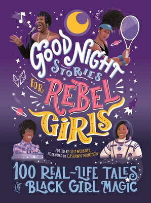 Good Night Stories for Rebel Girls: 100 Real-Life Tales of Black Girl Magic GOOD NIGHT STORIES FOR REBEL G （Good Night Stories for Rebel Girls） [ Lilly Workneh ]