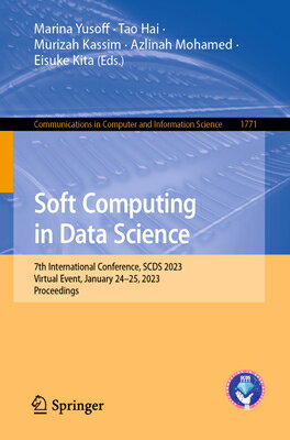 Soft Computing in Data Science: 7th International Conference, Scds 2023, Virtual Event, January 24-2 SOFT COMPUTING IN DATA SCIENCE （Communications in Computer and Information Science） [ Marina Yusoff ]