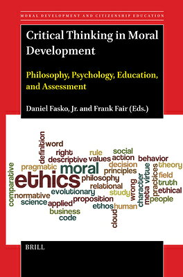 Critical Thinking in Moral Development: Philosophy, Psychology, Education, and Assessment CRITICAL THINKING IN MORAL DEV （Moral Development and Citizenship Education） [ Daniel Fasko Jr ]